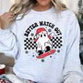 Better Watch Out Ghost Christmas Cozy Graphic Design For Holiday Parties And Cozy Nights Sweatshirt
