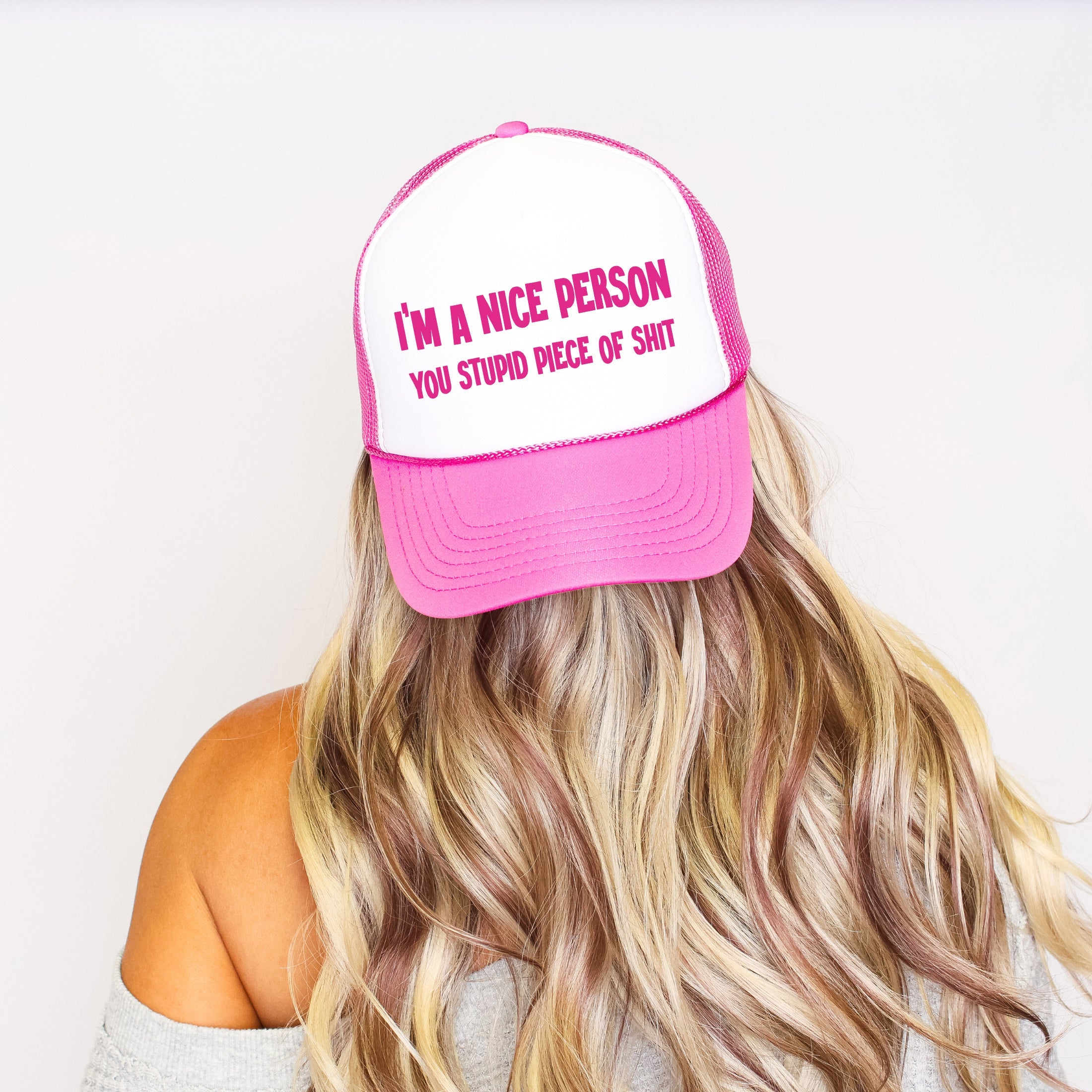 I'm a Nice Person You Stupid Piece of Shit Sassy Funny Bright Pink Bold Trucker Hat