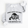 Sorry About The Vibes Mentally Ill Raccoon Meme Aesthetic Funny Edition Sweatshirt