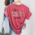Be Salty Matthew 5:13 Bible Verse Quote Be Salty Faith Statement Comfort Colors Tee